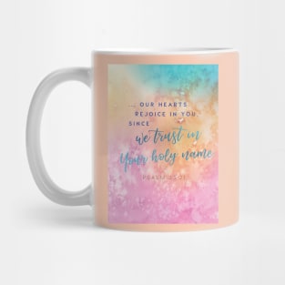 Our hearts rejoice as we trust in Your holy name! Psalm 33:21 Mug